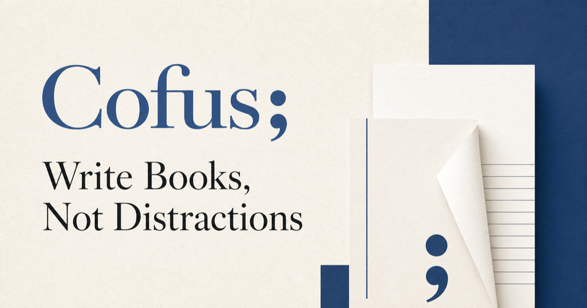 Cofus; Write Books, Not Distractions, arranged as an editorial composition of warm paper and navy book-page forms.